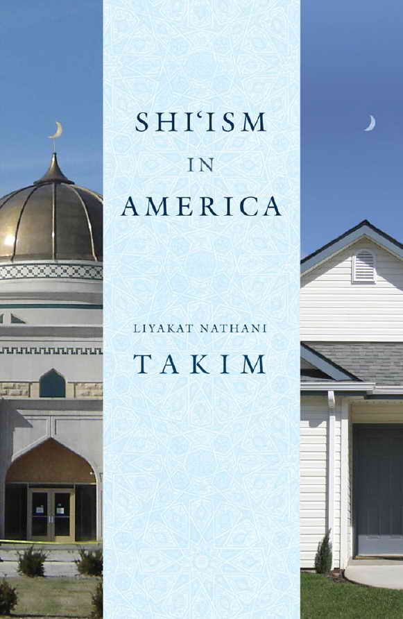 Shi'ism in America - Liyakat Nathani Takim